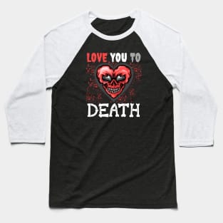 Valentine's "Love You To Death" Skull Heart With Red Splatter Baseball T-Shirt